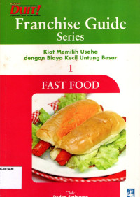 Image of Franchise Guide Series, Kiat Memilih Usaha dengan Biaya Kecil Untung Besar, Fast Food