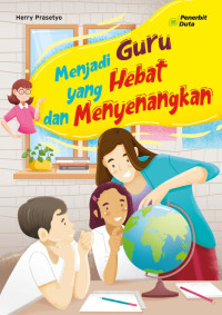 Image of Menjadi Guru yang Hebat dan Menyenangkan